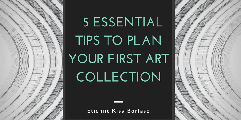 5 Essential Tips to Plan Your First Art Collection